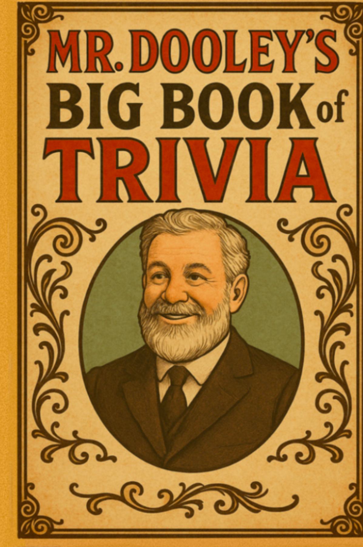 Mr. Dooley's Big Book of Trivia